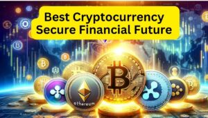 Best Cryptocurrency Choice to Secure Financial Future Begin Crypto Journey Today