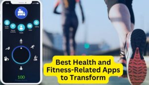 Best Health and Fitness-Related Apps to Transform Your Wellness Journey - Tips for the Top Picks