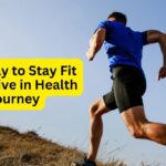 Best Way to Stay Fit and Thrive in Health Journey - Know the Ultimate Secret