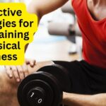 Effective Strategies for Maintaining Physical Fitness and Well-Being - Discover the Mystery