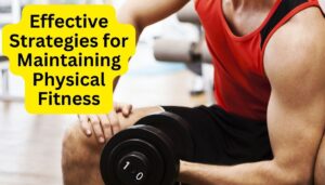 Effective Strategies for Maintaining Physical Fitness and Well-Being - Discover the Mystery