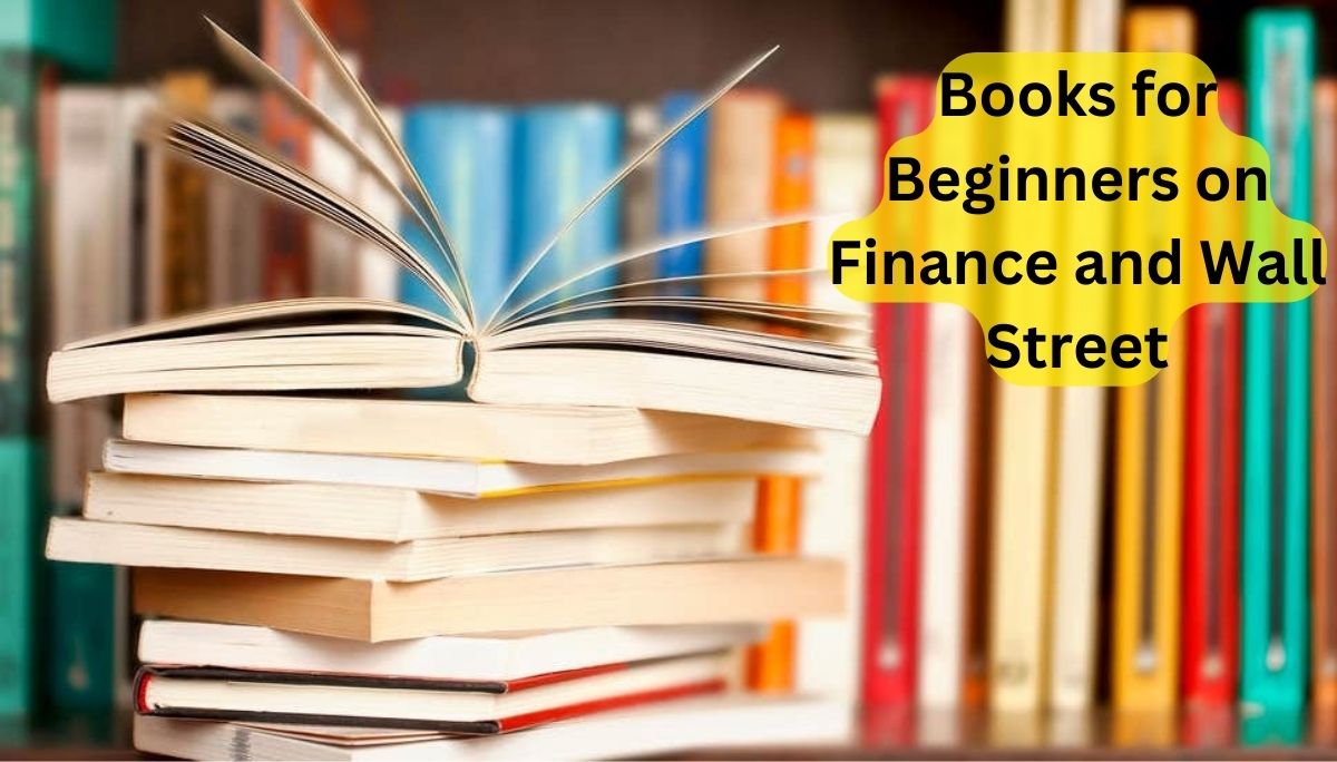 Essential Books for Beginners on Finance and Wall Street, Your Gateway to Financial Literacy