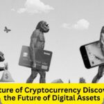 Future of Cryptocurrency - Discover the Future of Digital Assets and Their Evolution