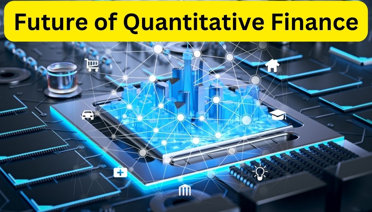 Future of Quantitative Finance Unveiling The Evolution 