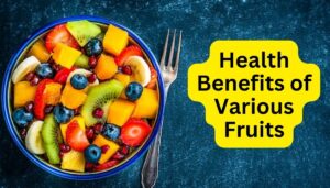 Health Benefits of Various Fruits to Discover Which Ones Are Best for Well-Being - Know the Mystery