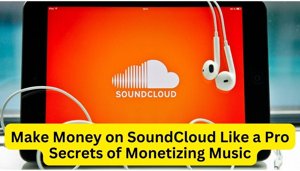 How to Make Money on SoundCloud Like a Pro - The Secrets of Monetizing Music and Growing Fanbase 