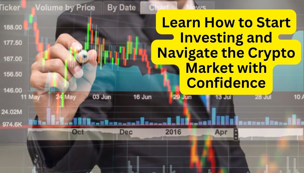 Investing in Cryptocurrencies - Learn How to Start Investing and Navigate the Crypto Market with Confidence