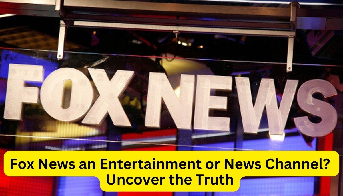 Is Fox News Primarily an Entertainment or News Channel? Uncover the Truth About Fox News