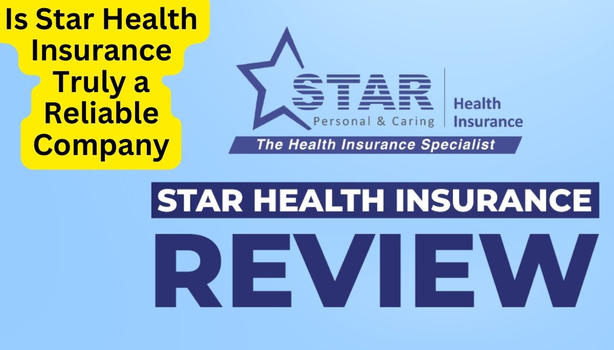 Is Star Health Insurance Truly a Reliable Company for Your Insurance Needs - Unveiling the Truth