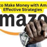 Learn How to Make Money with Amazon Through Effective Strategies - The Secrets for Maximizing Earnings