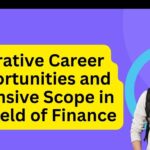 What Are the Lucrative Career Opportunities and Expansive Scope in the Field of Finance?