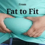 Personal Transformation Journeys from Fat to Fit