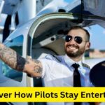 What do Pilots Do to Entertain Themselves on a Long Flight? Discover How Pilots Stay Entertained